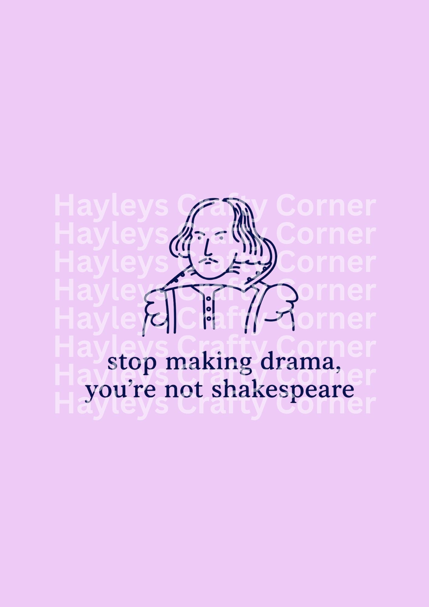 Stop Making Drama You’re Not Shakespeare
