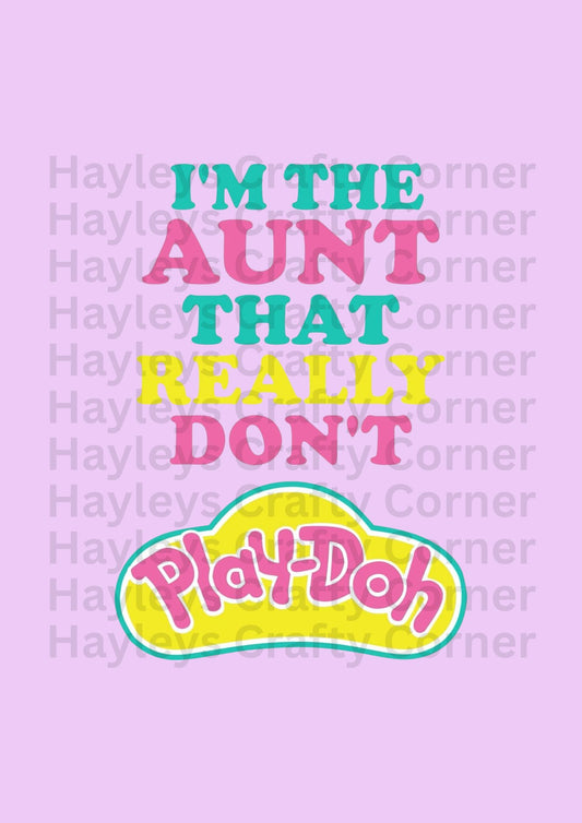 I’m The Aunt That Really Don’t Play Doh