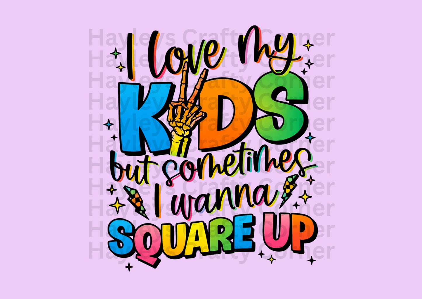 I Love My Kids… Sometimes I Wanna Square Up