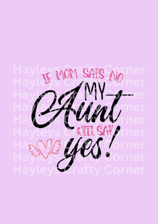If Mom Says No My Aunt Will Say Yes
