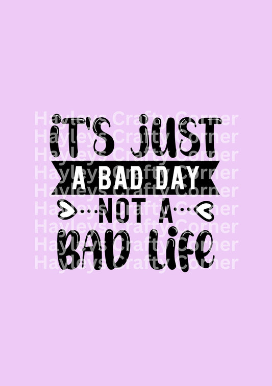 It’s Just A Bad Day Not A Bad