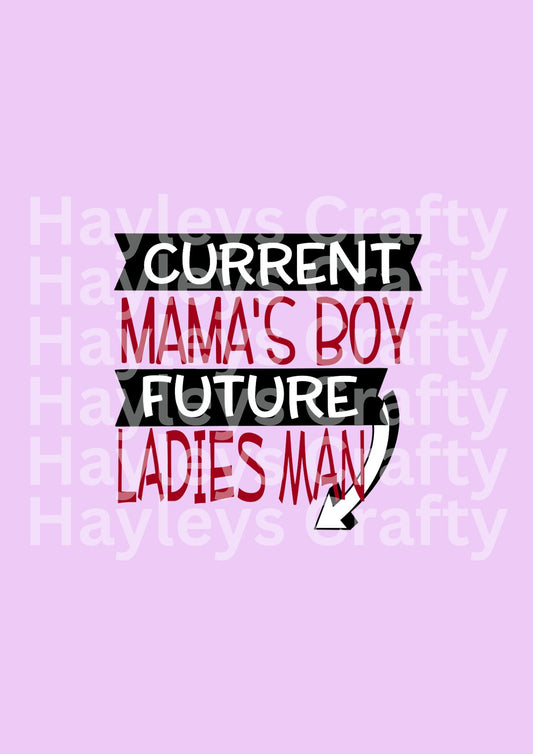 Current Mama’s Boy Future Ladies Man