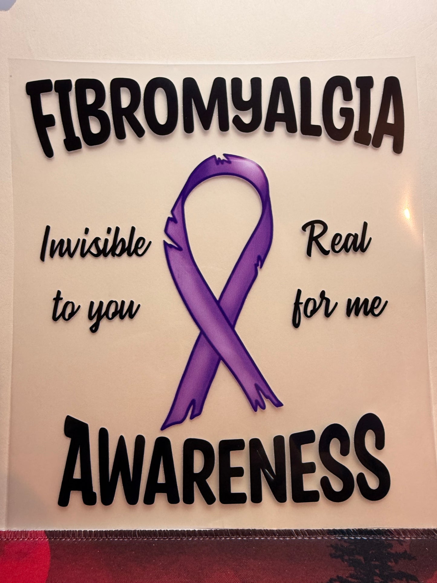 Fibromyalgia Awareness – Invisible to You, Real for Me Heat Transfer