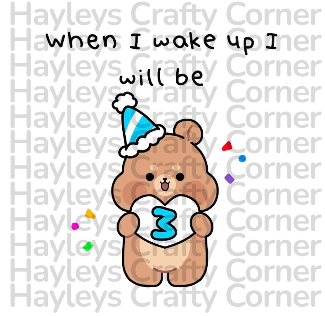 💙 “When I Wake Up I Will Be” Blue Birthday Bear Design – Ages 1–9 🎉