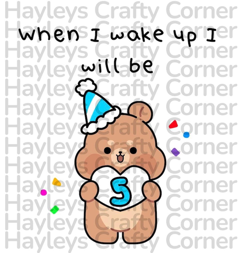 💙 “When I Wake Up I Will Be” Blue Birthday Bear Design – Ages 1–9 🎉