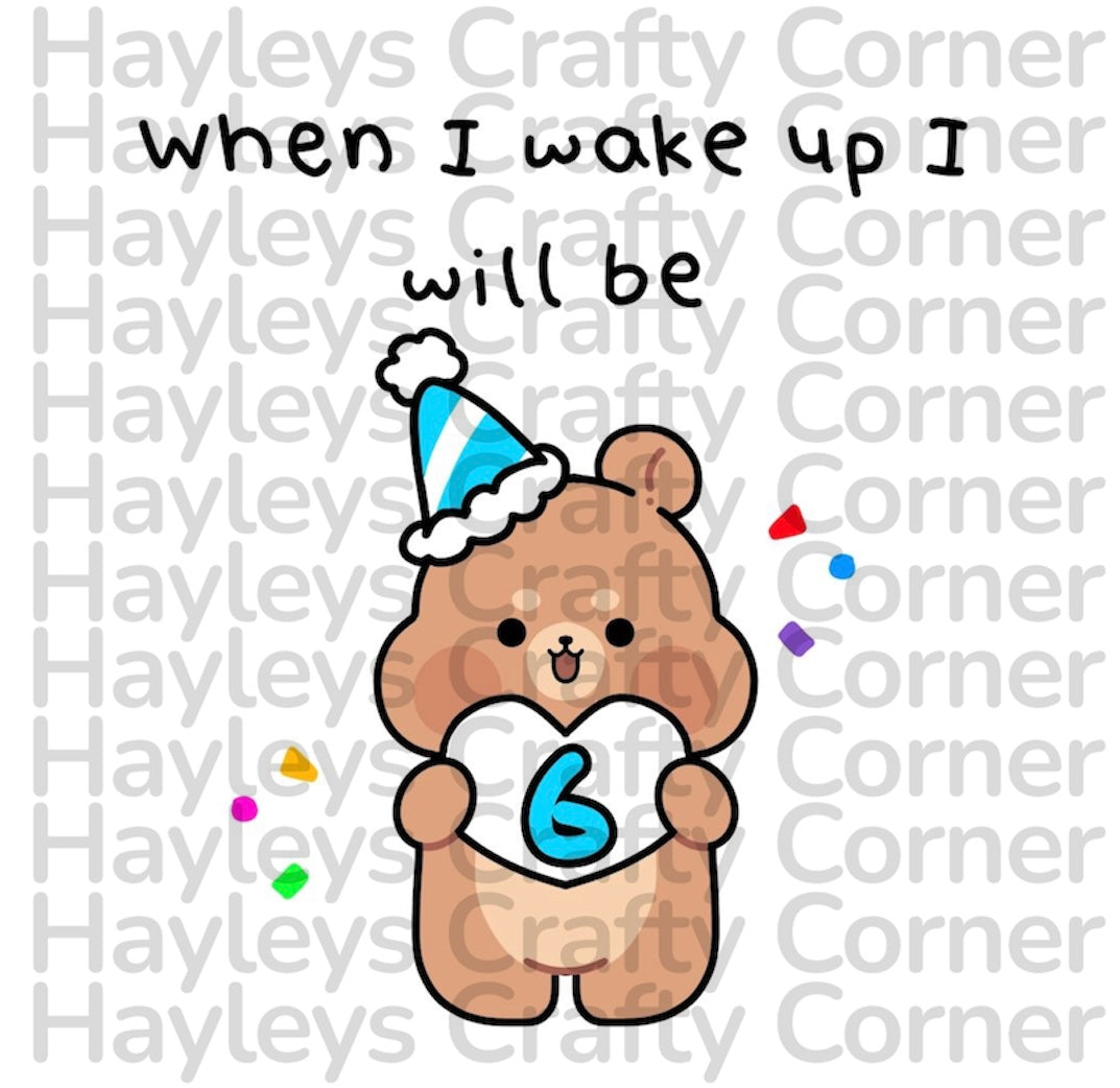 💙 “When I Wake Up I Will Be” Blue Birthday Bear Design – Ages 1–9 🎉
