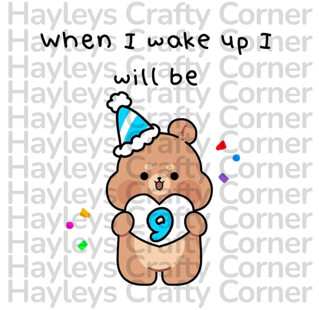 💙 “When I Wake Up I Will Be” Blue Birthday Bear Design – Ages 1–9 🎉