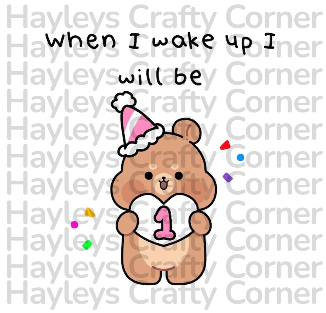 🎂 “When I Wake Up I Will Be” Birthday Bear Design – Ages 1–9 🎉