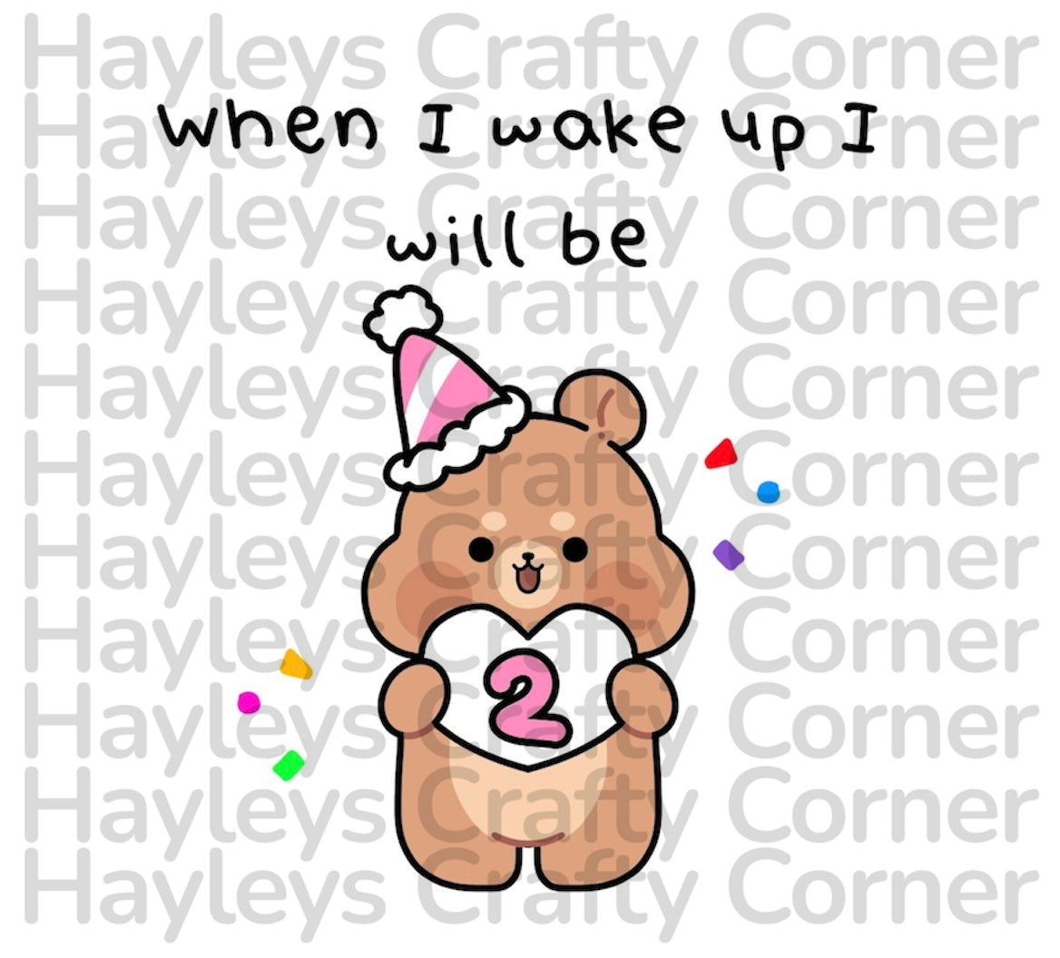 🎂 “When I Wake Up I Will Be” Birthday Bear Design – Ages 1–9 🎉