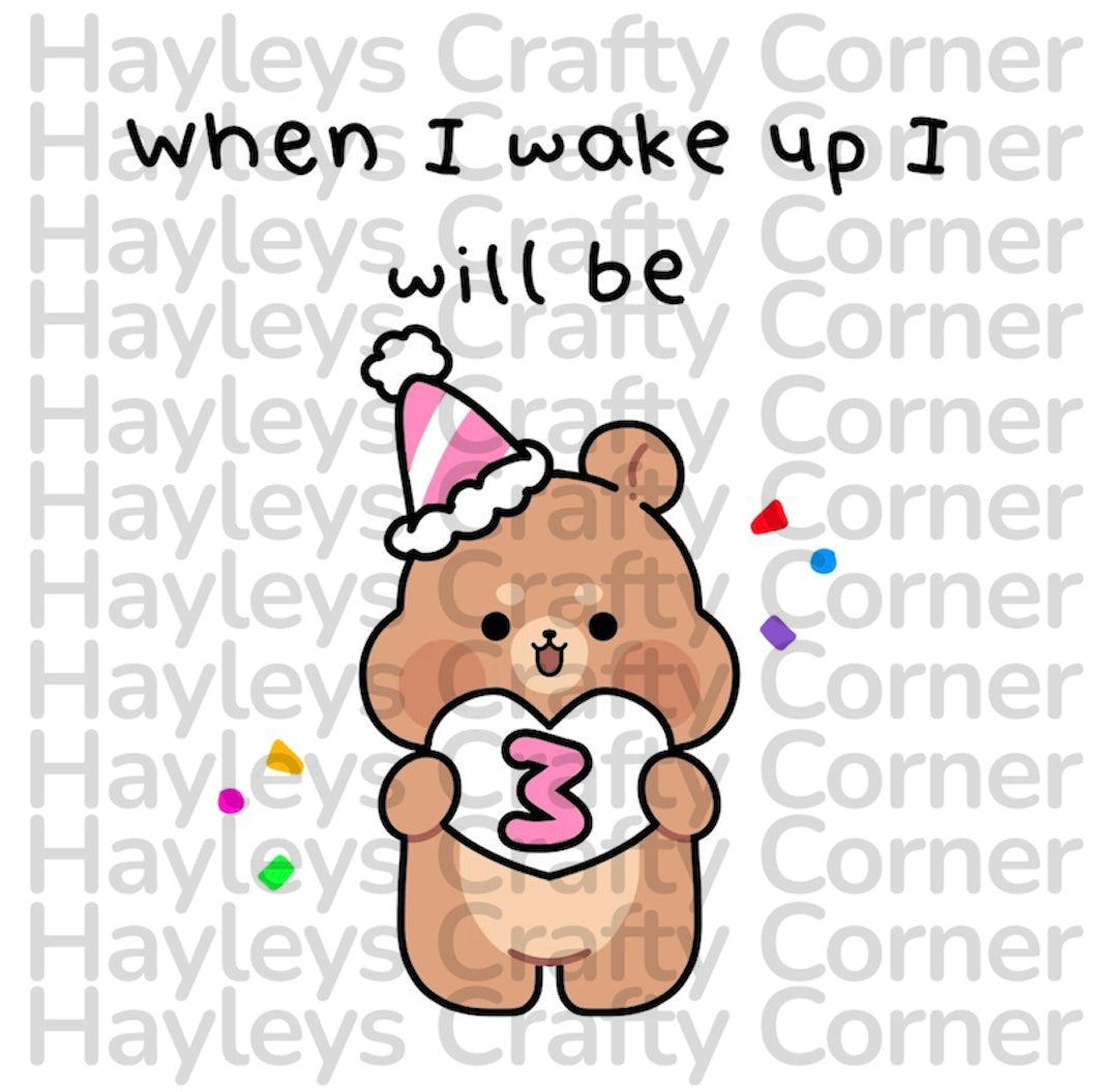 🎂 “When I Wake Up I Will Be” Birthday Bear Design – Ages 1–9 🎉