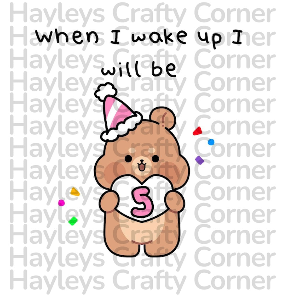 🎂 “When I Wake Up I Will Be” Birthday Bear Design – Ages 1–9 🎉