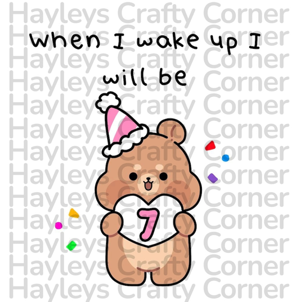 🎂 “When I Wake Up I Will Be” Birthday Bear Design – Ages 1–9 🎉