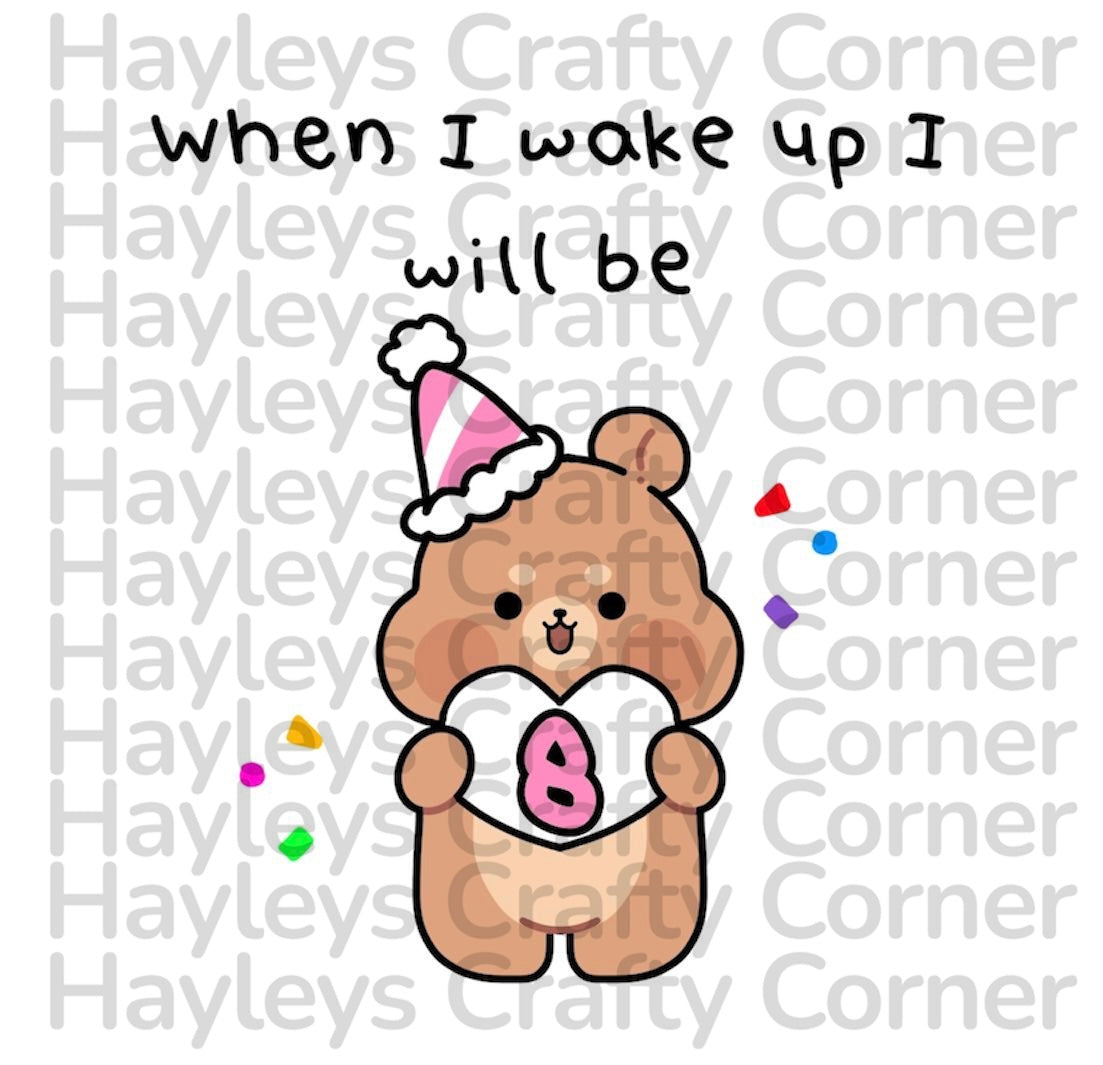 🎂 “When I Wake Up I Will Be” Birthday Bear Design – Ages 1–9 🎉
